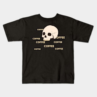 Coffee Coffee Coffee Coffee Coffee Skull Kids T-Shirt